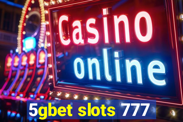 5gbet slots 777